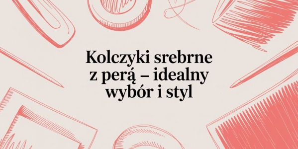 Kolczyki srebrne z perłą – idealny wybór i styl